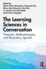 The Learning Sciences in Conversation : Theories, Methodologies, and Boundary Spaces - Book