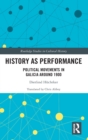 History as Performance : Political Movements in Galicia Around 1900 - Book