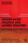 Gender-Based Violence and Layered Disasters : Place, Culture and Survival - Book