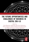 The Future Opportunities and Challenges of Business in Digital Era 4.0 : Proceedings of the 2nd International Conference on Economics, Business and Entrepreneurship (ICEBE 2019), November 1, 2019, Ban - Book