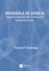 Minerals in Africa : Opportunities for the Continent’s Industrialisation - Book