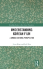 Understanding Korean Film : A Cross-Cultural Perspective - Book