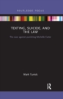 Texting, Suicide, and the Law : The case against punishing Michelle Carter - Book