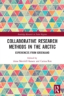 Collaborative Research Methods in the Arctic : Experiences from Greenland - Book