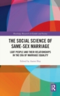 The Social Science of Same-Sex Marriage : LGBT People and Their Relationships in the Era of Marriage Equality - Book