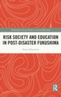 Risk Society and Education in Post-Disaster Fukushima - Book