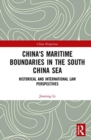 China's Maritime Boundaries in the South China Sea : Historical and International Law Perspectives - Book