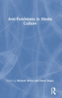 Anti-Feminisms in Media Culture - Book