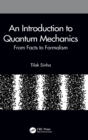 An Introduction to Quantum Mechanics : From Facts to Formalism - Book