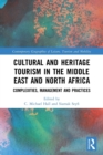 Cultural and Heritage Tourism in the Middle East and North Africa : Complexities, Management and Practices - Book