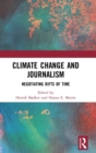 Climate Change and Journalism : Negotiating Rifts of Time - Book