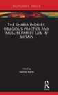 The Sharia Inquiry, Religious Practice and Muslim Family Law in Britain - Book