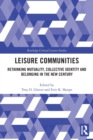 Leisure Communities : Rethinking Mutuality, Collective Identity and Belonging in the New Century - Book