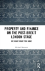Property and Finance on the Post-Brexit London Stage : We Want What You Have - Book
