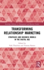 Transforming Relationship Marketing : Strategies and Business Models in the Digital Age - Book