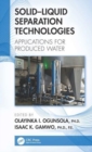 Solid–Liquid Separation Technologies : Applications for Produced Water - Book