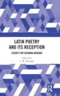 Latin Poetry and Its Reception : Essays for Susanna Braund - Book