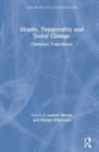 Shame, Temporality and Social Change : Ominous Transitions - Book