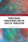 Translingual Francophonie and the Limits of Translation - Book