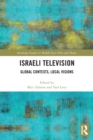 Israeli Television : Global Contexts, Local Visions - Book