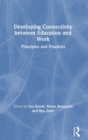 Developing Connectivity between Education and Work : Principles and Practices - Book