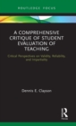 A Comprehensive Critique of Student Evaluation of Teaching : Critical Perspectives on Validity, Reliability, and Impartiality - Book