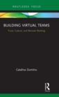 Building Virtual Teams : Trust, Culture, and Remote Working - Book
