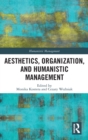Aesthetics, Organization, and Humanistic Management - Book