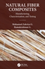 Natural Fiber Composites : Manufacturing, Characterization and Testing - Book