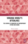 Virginia Woolf’s Afterlives : The Author as Character in Contemporary Fiction and Drama - Book