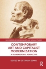 Contemporary Art and Capitalist Modernization : A Transregional Perspective - Book