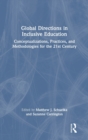 Global Directions in Inclusive Education : Conceptualizations, Practices, and Methodologies for the 21st Century - Book