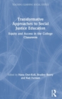 Transformative Approaches to Social Justice Education : Equity and Access in the College Classroom - Book