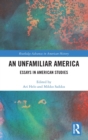 An Unfamiliar America : Essays in American Studies - Book