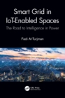 Smart Grid in IoT-Enabled Spaces : The Road to Intelligence in Power - Book