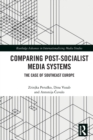 Comparing Post-Socialist Media Systems : The Case of Southeast Europe - Book
