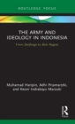 The Army and Ideology in Indonesia : From Dwifungsi to Bela Negara - Book