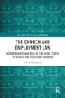 The Church and Employment Law : A Comparative Analysis of the Legal Status of Clergy and Religious Workers - Book