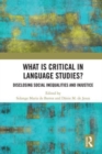 What Is Critical in Language Studies : Disclosing Social Inequalities and Injustice - Book
