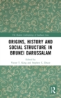 Origins, History and Social Structure in Brunei Darussalam - Book