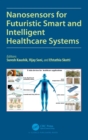 Nanosensors for Futuristic Smart and Intelligent Healthcare Systems - Book