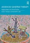 Advanced Sandtray Therapy : Digging Deeper into Clinical Practice - Book