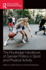 The Routledge Handbook of Gender Politics in Sport and Physical Activity - Book