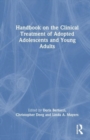 Handbook on the Clinical Treatment of Adopted Adolescents and Young Adults - Book