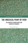 The Indexical Point of View : On Cognitive Significance and Cognitive Dynamics - Book
