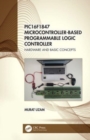 PIC16F1847 Microcontroller-Based Programmable Logic Controller : Hardware and Basic Concepts - Book