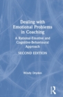 Dealing with Emotional Problems in Coaching : A Rational-Emotive and Cognitive-Behavioural Approach - Book