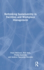 Rethinking Sustainability in Facilities and Workplace Management - Book