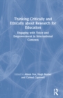 Thinking Critically and Ethically about Research for Education : Engaging with Voice and Empowerment in International Contexts - Book