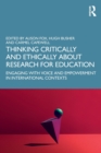 Thinking Critically and Ethically about Research for Education : Engaging with Voice and Empowerment in International Contexts - Book